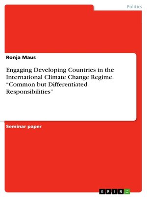 cover image of Engaging Developing Countries in the International Climate Change Regime. "Common but Differentiated Responsibilities"